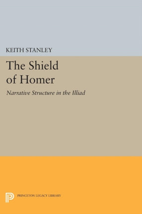 The Shield of Homer: Narrative Structure in the Illiad