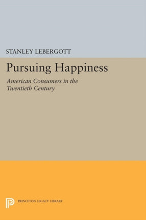 Pursuing Happiness: American Consumers in the Twentieth Century