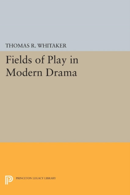 Fields of Play in Modern Drama Princeton Legacy
