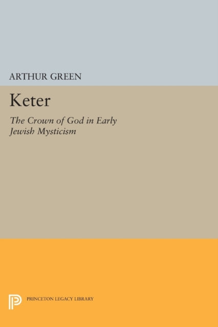 Keter The Crown of God in Early Jewish Mysticism