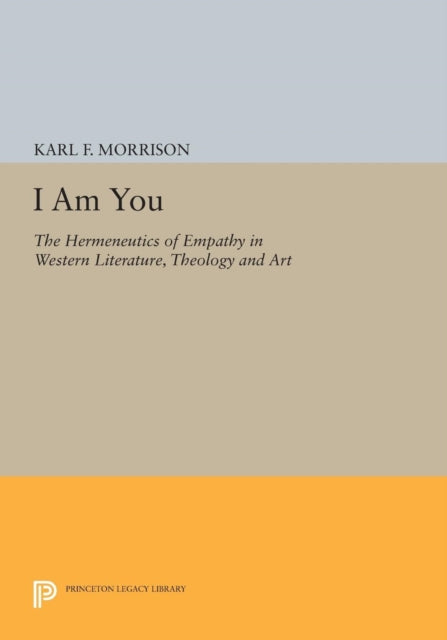 I Am You: The Hermeneutics of Empathy in Western Literature, Theology and Art