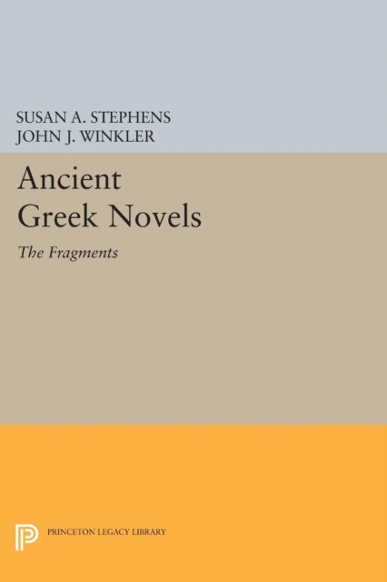 Ancient Greek Novels: The Fragments: Introduction, Text, Translation, and Commentary