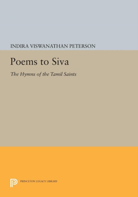 Poems to Siva: The Hymns of the Tamil Saints