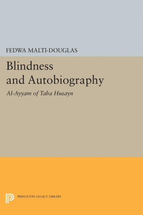 Blindness and Autobiography: Al-Ayyam of Taha Husayn