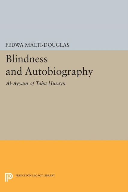 Blindness and Autobiography: Al-Ayyam of Taha Husayn