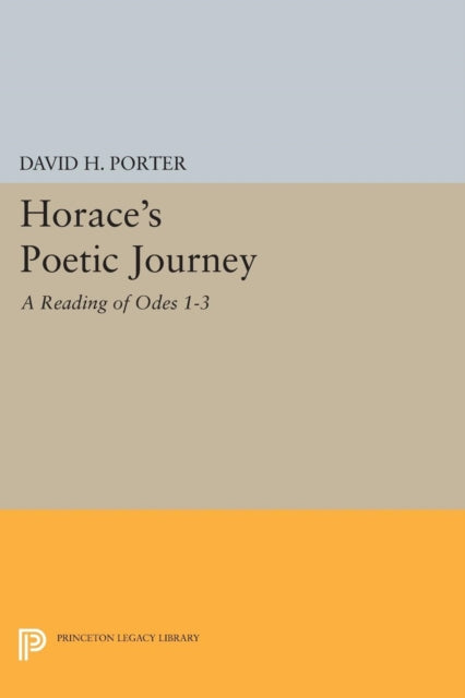 Horace's Poetic Journey: A Reading of Odes 1-3