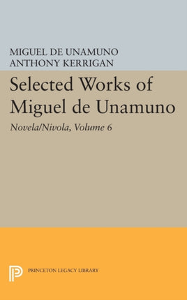 Selected Works of Miguel de Unamuno Volume 6