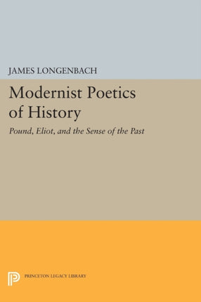 Modernist Poetics of History: Pound, Eliot, and the Sense of the Past