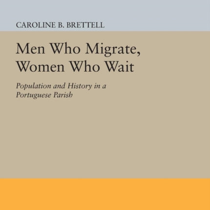 Men Who Migrate, Women Who Wait: Population and History in a Portuguese Parish