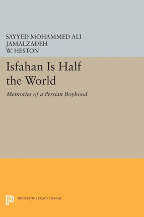 Isfahan Is Half the World: Memories of a Persian Boyhood