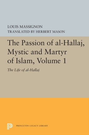 The Passion of AlHallaj Mystic and Martyr of I   The Life of AlHallaj