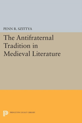 The Antifraternal Tradition in Medieval Literature