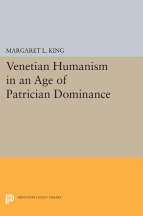 Venetian Humanism in an Age of Patrician Dominance