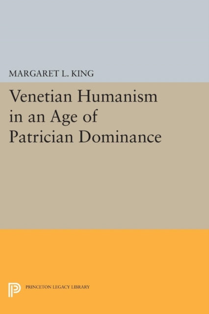 Venetian Humanism in an Age of Patrician Dominance