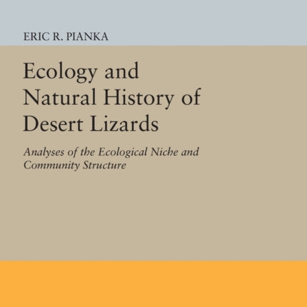 Ecology and Natural History of Desert Lizards: Analyses of the Ecological Niche and Community Structure