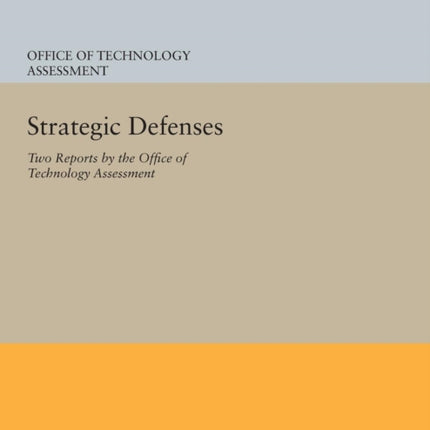 Strategic Defenses: Two Reports by the Office of Technology Assessment