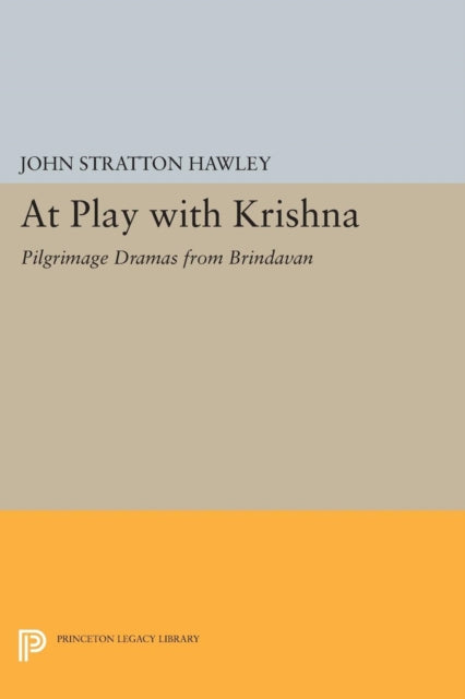 At Play with Krishna: Pilgrimage Dramas from Brindavan