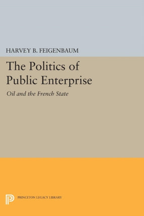 The Politics of Public Enterprise Oil and the