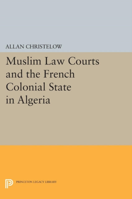 Muslim Law Courts and the French Colonial State