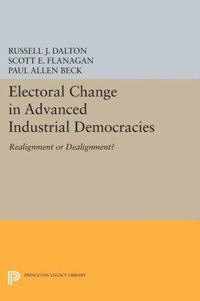 Electoral Change in Advanced Industrial Democracies: Realignment or Dealignment?