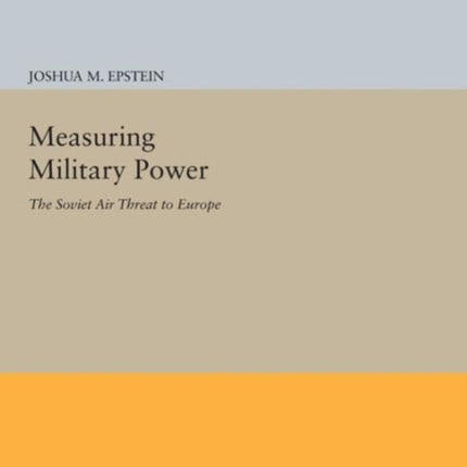 Measuring Military Power: The Soviet Air Threat to Europe