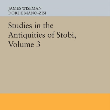 Studies in the Antiquities of Stobi Volume 3