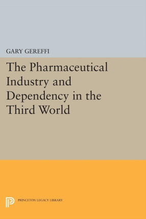 The Pharmaceutical Industry and Dependency in the Third World