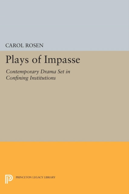 Plays of Impasse: Contemporary Drama Set in Confining Institutions