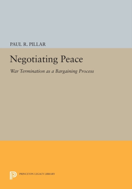 Negotiating Peace  War Termination as a Bargaining Process