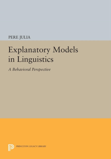 Explanatory Models in Linguistics: A Behavioral Perspective