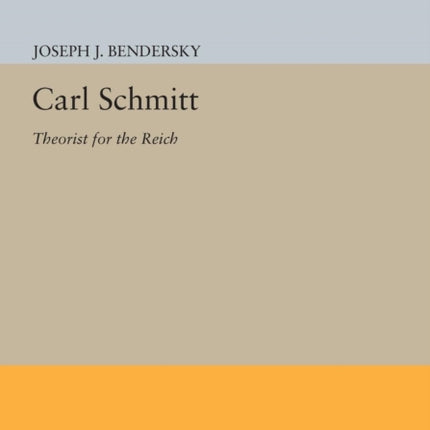 Carl Schmitt: Theorist for the Reich