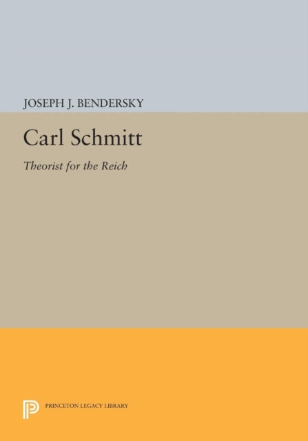 Carl Schmitt: Theorist for the Reich