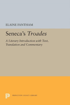 Senecas Troades  A Literary Introduction with Text Translation and Commentary