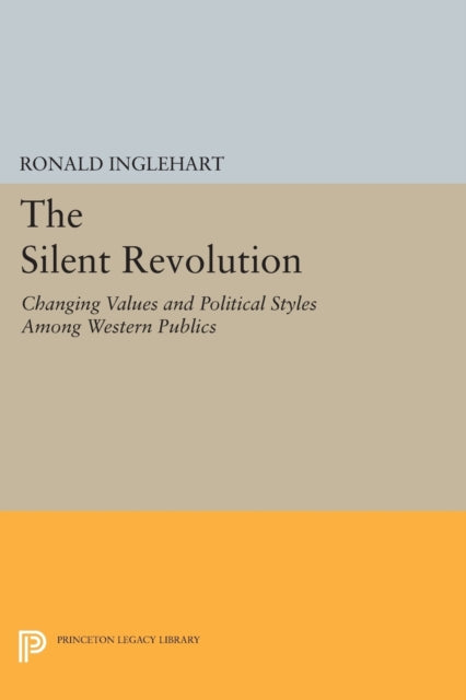 The Silent Revolution: Changing Values and Political Styles Among Western Publics