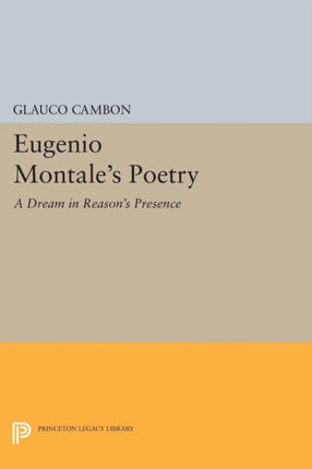 Eugenio Montale's Poetry: A Dream in Reason's Presence