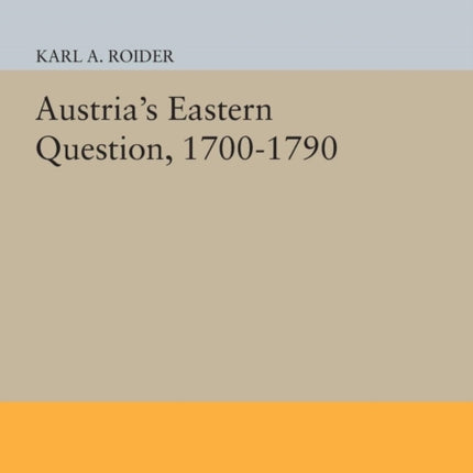 Austria's Eastern Question, 1700-1790