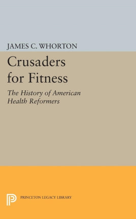 Crusaders for Fitness: The History of American Health Reformers