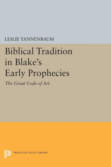 Biblical Tradition in Blake's Early Prophecies: The Great Code of Art