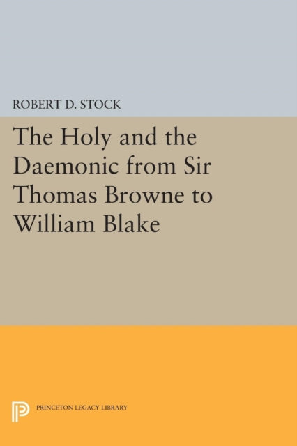 The Holy and the Daemonic from Sir Thomas Browne to William Blake