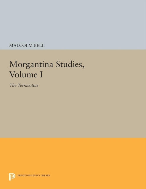 Morgantina Studies, Volume I: The Terracottas