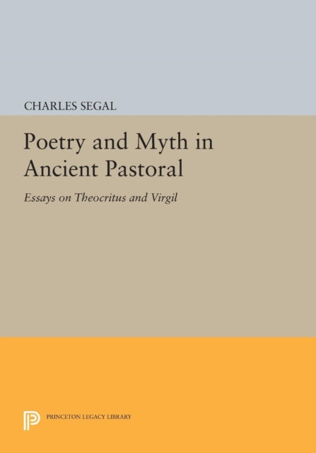 Poetry and Myth in Ancient Pastoral: Essays on Theocritus and Virgil