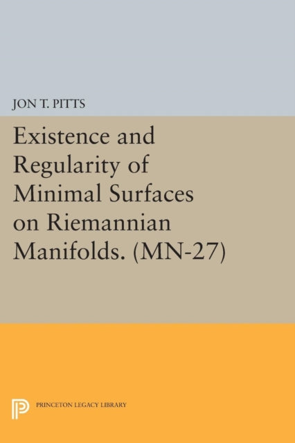 Existence and Regularity of Minimal Surfaces on Riemannian Manifolds. (MN-27)