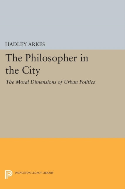 The Philosopher in the City: The Moral Dimensions of Urban Politics