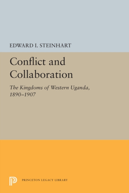 Conflict and Collaboration: The Kingdoms of Western Uganda, 1890-1907