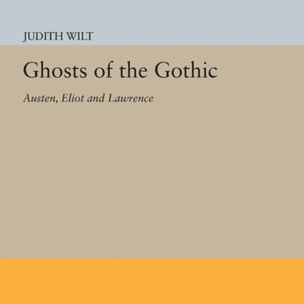 Ghosts of the Gothic: Austen, Eliot and Lawrence