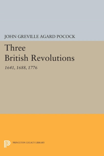 Three British Revolutions: 1641, 1688, 1776