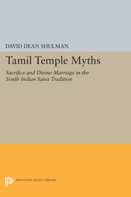 Tamil Temple Myths: Sacrifice and Divine Marriage in the South Indian Saiva Tradition