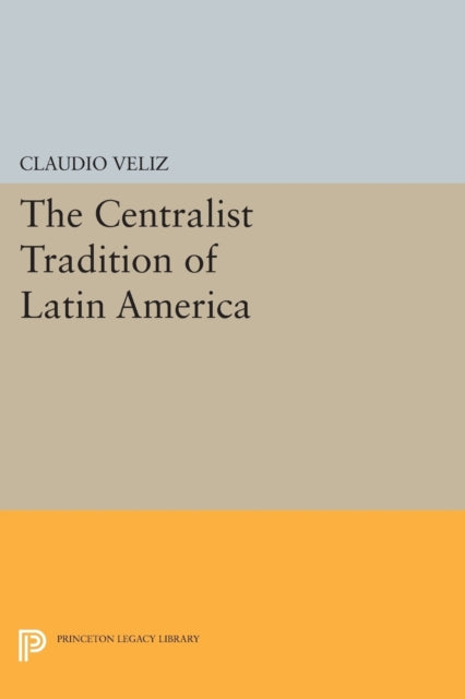 The Centralist Tradition of Latin America