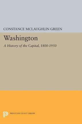 Washington: A History of the Capital, 1800-1950