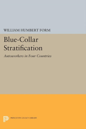 Blue-Collar Stratification: Autoworkers in Four Countries